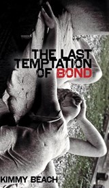 The Last Temptation of Bond - Kimmy Beach - 9780888646439