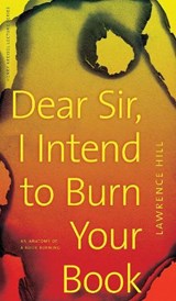 Dear Sir, I Intend to Burn Your Book - Lawrence Hill - 9780888646798