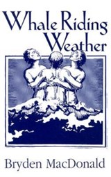 Whale Riding Weather - Bryden MacDonald - 9780889223530