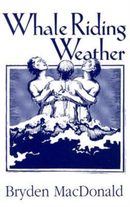 Whale Riding Weather, Bryden MacDonald - Paperback - 9780889223530
