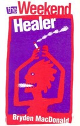 The Weekend Healer - Bryden MacDonald - 9780889223608