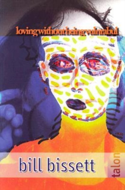 loving without being vulnrabul, bill bissett - Paperback - 9780889223721