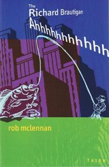 The Richard Brautigan Ahhhhhhhhhhh - Rob Mclennan - 9780889224247