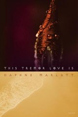 This Tremor Love Is - Daphne Marlatt - 9780889224506