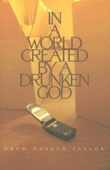In a World Created by a Drunken God - Drew Hayden Taylor - 9780889225374
