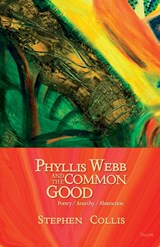 Phyllis Webb and the Common Good - Stephen Collis - 9780889225596