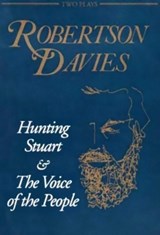Hunting Stuart and The Voice of the People - Robertson Davies - 9780889242593