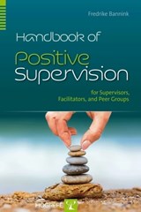 Handbook of Positive Supervision for Supervisors, Facilitators, and Peer Groups - Fredrike Bannink - 9780889374652
