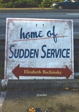 Home of Sudden Service - Elizabeth Bachinsky - 9780889712126