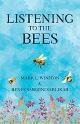 Listening to the Bees - Mark Winston ; Renee Sarojini Saklikar - 9780889713468