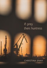 if: prey, then: huntress - Christina Shah - 9780889715028