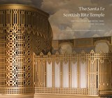 The Santa Fe Scottish Rite Temple - Wendy Waszut-Barrett - 9780890136331