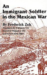 An Immigrant Soldier in the Mexican War - Frederick Zeh ; William J Orr ; Robert Ryal Miller - 9780890966679