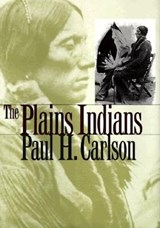 The Plains Indians - Paul H. Carlson - 9780890968284