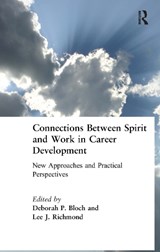 Connections Between Spirit and Work in Career Development - Deborah Bloch ; Lee Richmond - 9780891061052