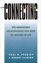 Connecting: The Mentoring Relationships You Need to Succeed in Life - Paul D. Stanley - 9780891096382