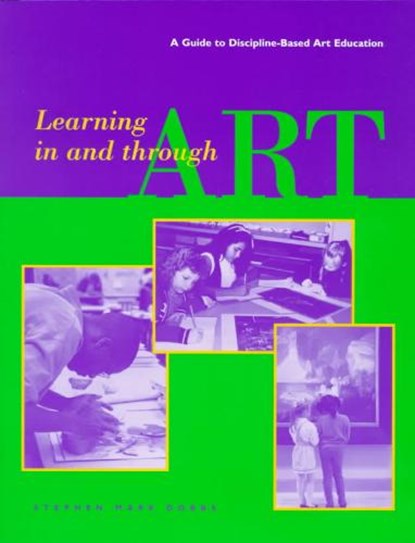 Learning in and Through Art - A Guide to Discipline Based Art Education, . Dobbs - Paperback - 9780892364947