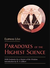 The Paradoxes of the Highest Science - LÉVI, Éliphas  & GILBERT, R. A. - 9780892540853