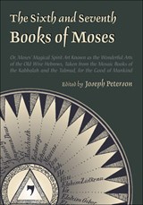 The Sixth and Seventh Books of Moses - Joseph Peterson - 9780892541300