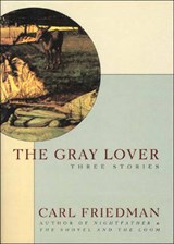 The Gray Lover - FRIEDMAN,  Carl - 9780892552962