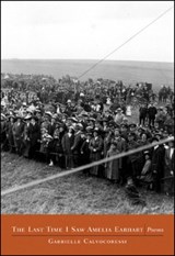 The Last Time I Saw Amelia Earhart: Poems - CALVOCORESSI,  Gabrielle - 9780892553150