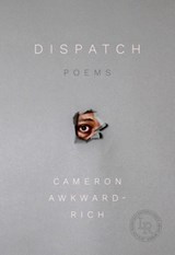 Dispatch - Cameron Awkward-Rich - 9780892555031