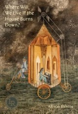 Where Will We Live If the House Burns Down? - Allison Blevins - 9780892555956