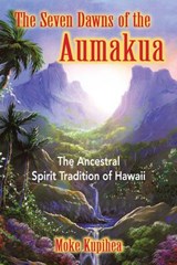 The Seven Dawns of the Aumakua - Moke Kupihea - 9780892811441