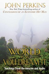 The World Is As You Dream It - PERKINS,  John - 9780892814596
