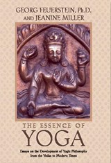 The Essence of Yoga - Georg Feuerstein ; Jeanine Miller - 9780892817382
