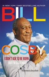 I Didn't Ask To Be Born - Bill Cosby - 9780892969227