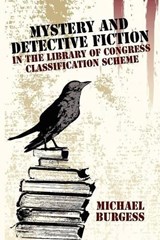 Mystery and Detective Fiction in the Library of Congress Classification Scheme - BURGESS,  Michael - 9780893709181