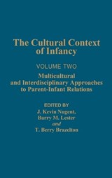 Cultural Context of Infancy - J. Kevin Nugent ; Barry M. Lester ; Berry Brazelton - 9780893916275