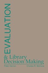 Evaluation and Library Decision Making - Charles R. McClure ; Peter Hernon - 9780893916862