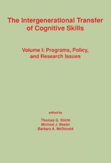 The Intergenerational Transfer of Cognitive Skills - Thomas G. Sticht ; Michael J. Beeler ; Barbara A. McDonald - 9780893917364