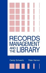 Records Management and the Library - Candy Schwartz ; Peter Hernon - 9780893919641