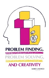 Problem Finding, Problem Solving, and Creativity - Mark A. Runco - 9780893919757