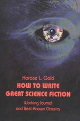 How to Write Great Science Fiction - GOLD,  Horace L. - 9780895561251