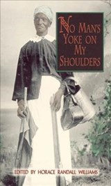 No Man's Yoke on My Shoulders - Horace Randall Williams - 9780895872852