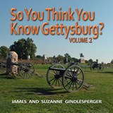 So You Think You Know Gettysburg? Volume 2 - James Gindlesperger ; Suzanne Gindlesperger - 9780895876201