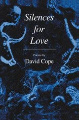 Silences for Love - David Cope - 9780896035089