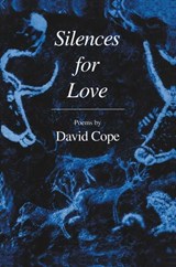 Silences for Love - David Cope - 9780896036314