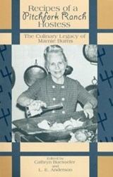 Recipes of a Pitchfork Ranch Hostess: The Culinary Legacy of Mamie Burns - Cathryn Buesseler - 9780896724754