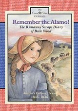 Remember the Alamo!: The Runaway Scrape Diary of Belle Wood, Austin's Colony, 1835-1836 - Lisa Waller Rogers - 9780896727847