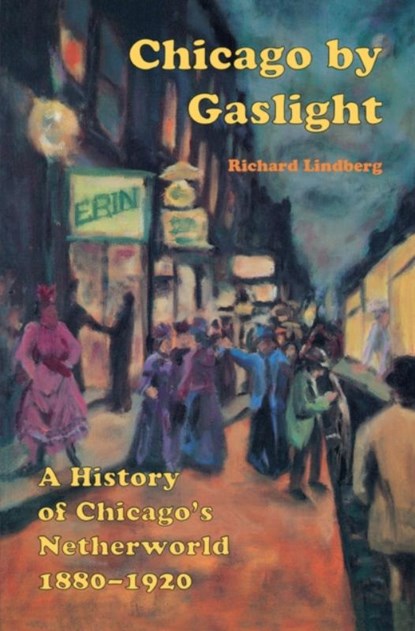 Chicago by Gaslight, Richard Lindberg - Paperback - 9780897334211