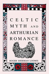 Celtic Myth and Arthurian Romance - LOOMIS,  Roger Sherman - 9780897334365
