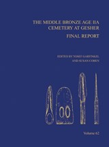 The Middle Bronze Age IIA Cemetery at Gesher - Yosef Garfinkel ; Susan Cohen - 9780897570756