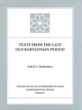 Texts from the Late Old Babylonian Period - Seth F. C. Richardson - 9780897570848