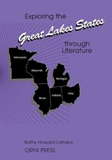 Exploring the Great Lakes States through Literature - Kathy Howard Latrobe - 9780897747318