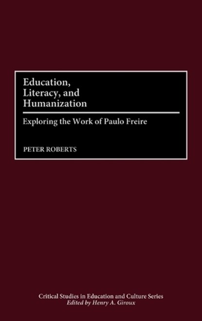 Education, Literacy, and Humanization, Peter Roberts - Gebonden - 9780897895712